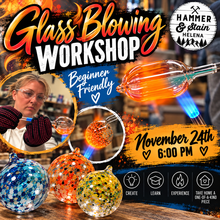 11/24/26-Glass Blowing Workshop * SOLD OUT*